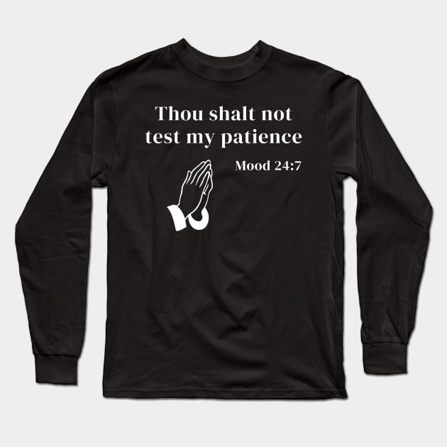 Thou Shalt Not Test My Patience Long Sleeve T-Shirt by Rusty-Gate98